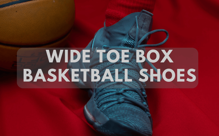 Wide Toe Box Basketball Shoes
